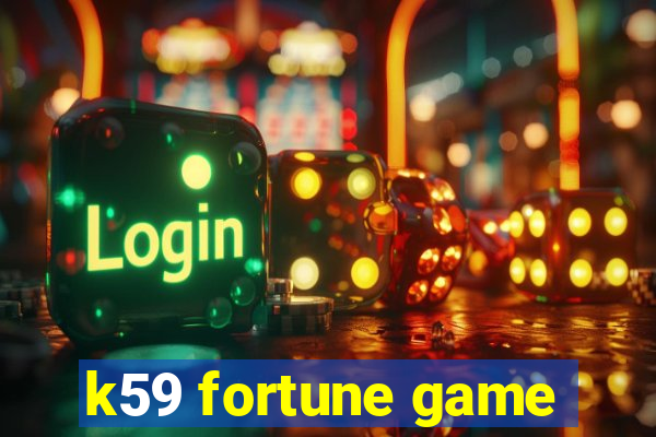 k59 fortune game