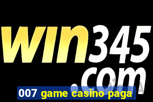 007 game casino paga