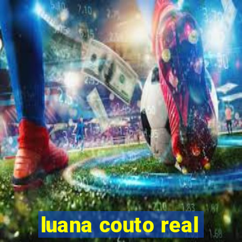 luana couto real