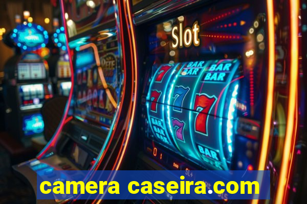 camera caseira.com