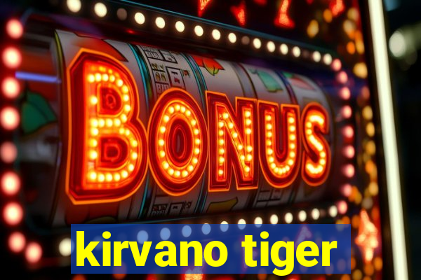 kirvano tiger