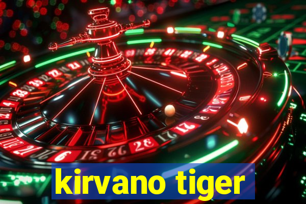 kirvano tiger