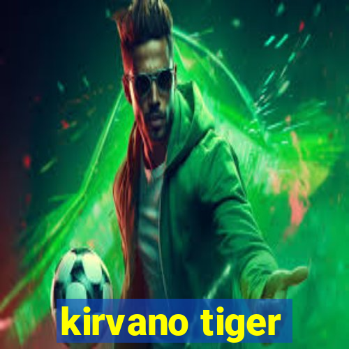 kirvano tiger