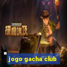 jogo gacha club