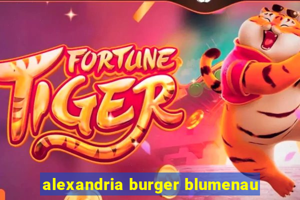 alexandria burger blumenau