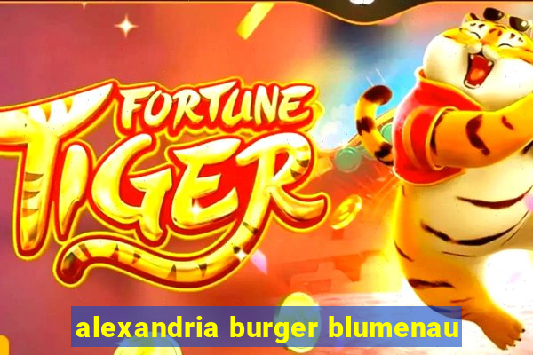 alexandria burger blumenau