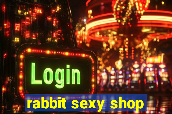 rabbit sexy shop