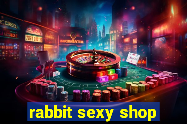 rabbit sexy shop