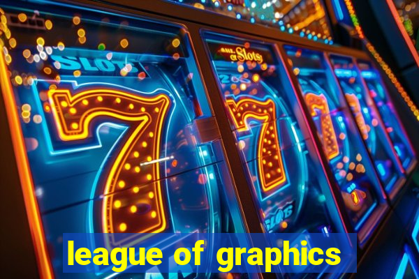 league of graphics