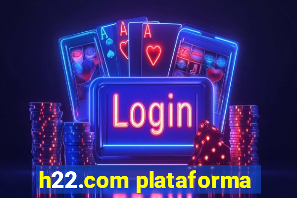 h22.com plataforma