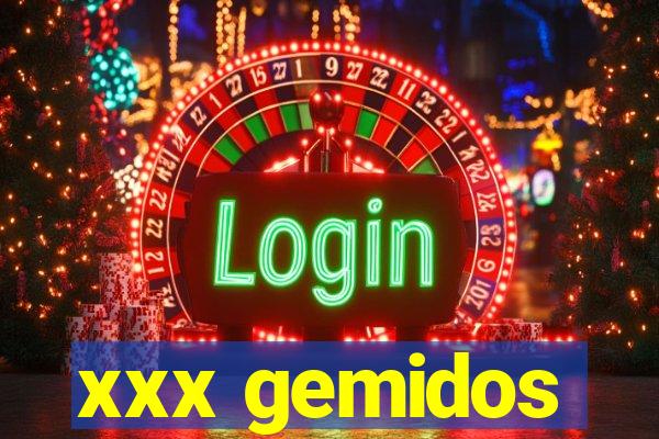 xxx gemidos