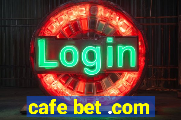 cafe bet .com