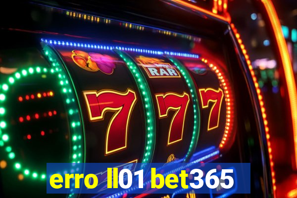 erro ll01 bet365