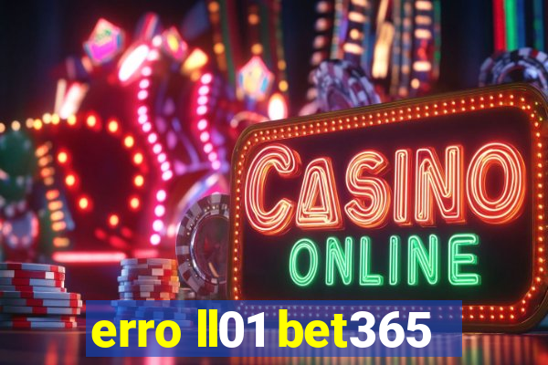 erro ll01 bet365