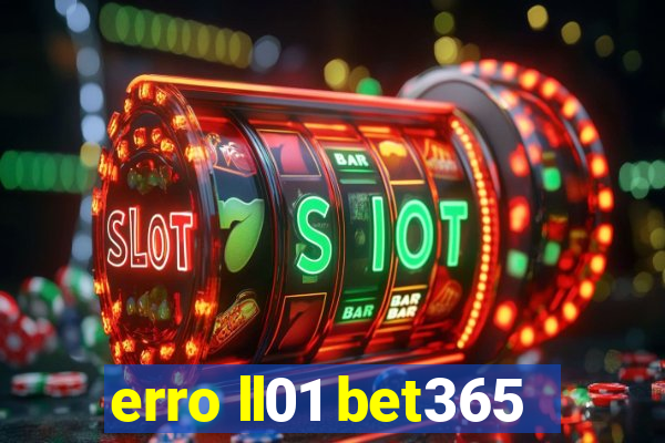 erro ll01 bet365