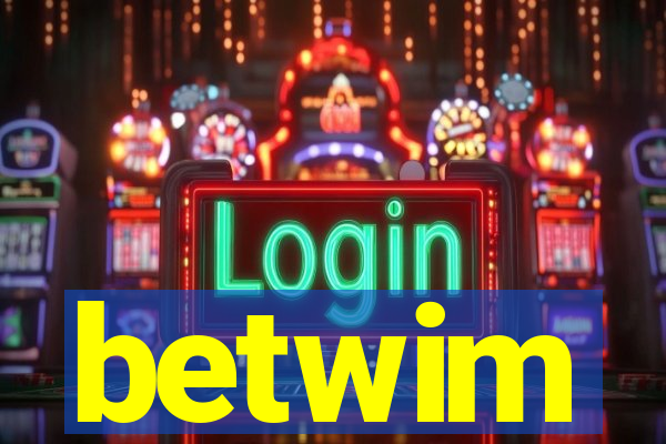 betwim