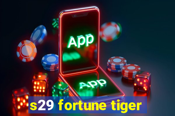 s29 fortune tiger