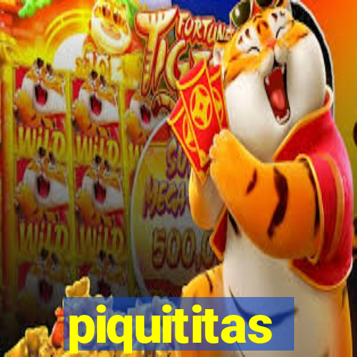 piquititas