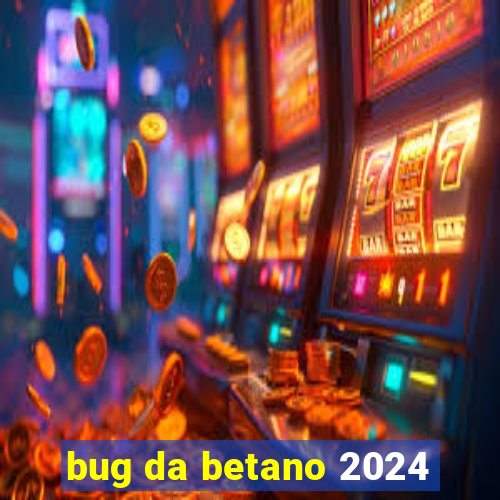 bug da betano 2024