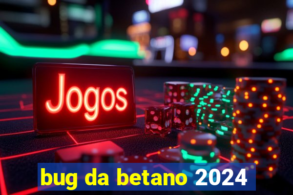 bug da betano 2024