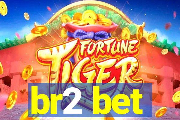 br2 bet