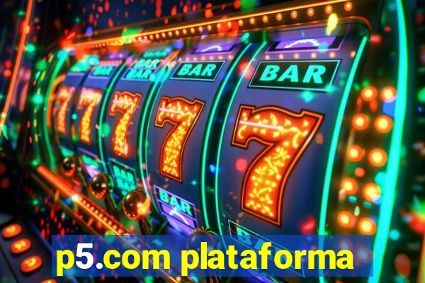 p5.com plataforma