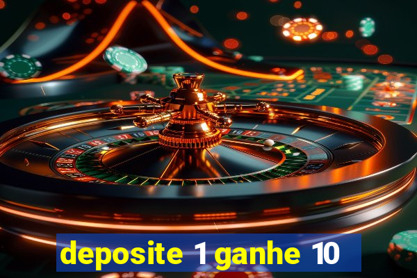 deposite 1 ganhe 10