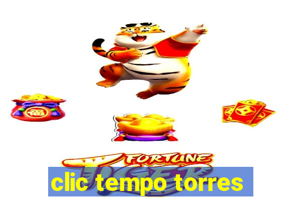 clic tempo torres