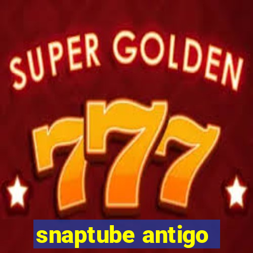 snaptube antigo