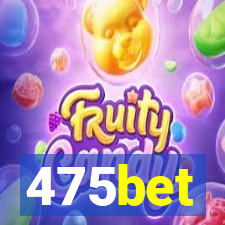 475bet