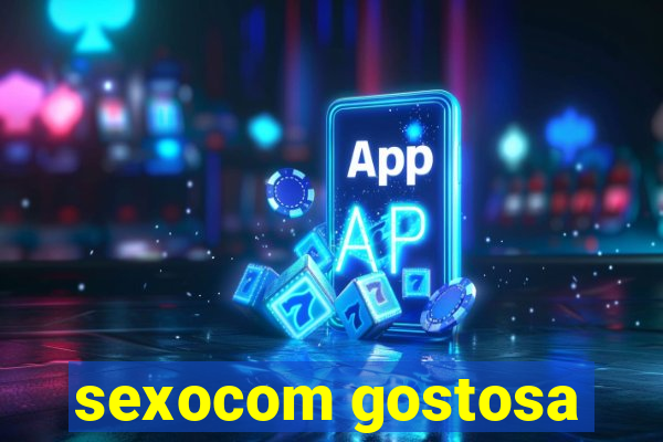 sexocom gostosa