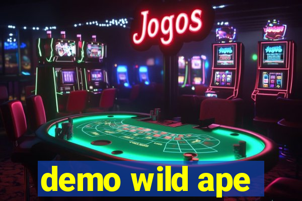 demo wild ape