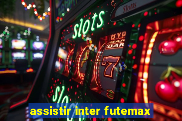 assistir inter futemax