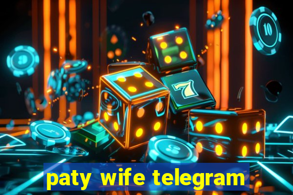 paty wife telegram