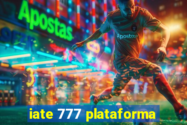 iate 777 plataforma