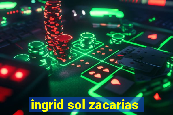 ingrid sol zacarias