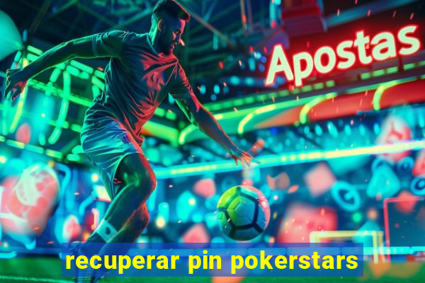 recuperar pin pokerstars