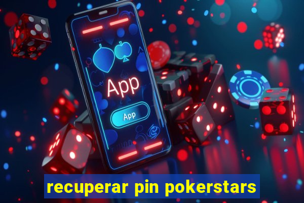 recuperar pin pokerstars