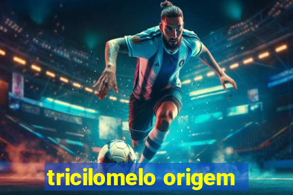 tricilomelo origem