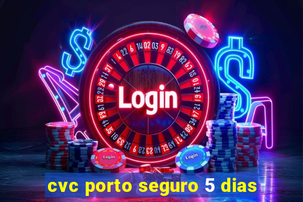 cvc porto seguro 5 dias