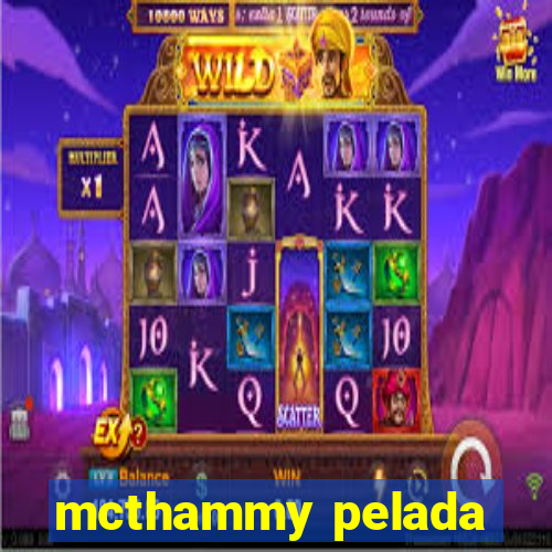 mcthammy pelada