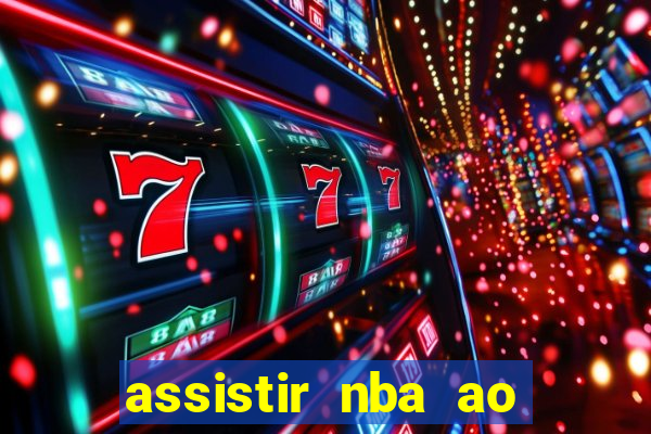 assistir nba ao vivo multicanais