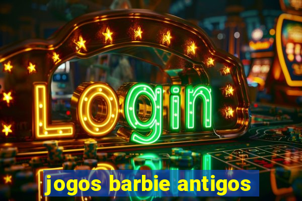 jogos barbie antigos