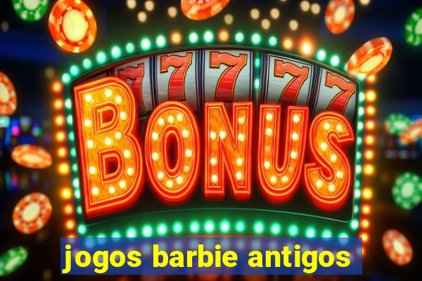 jogos barbie antigos