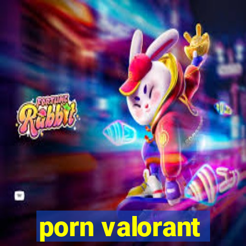 porn valorant