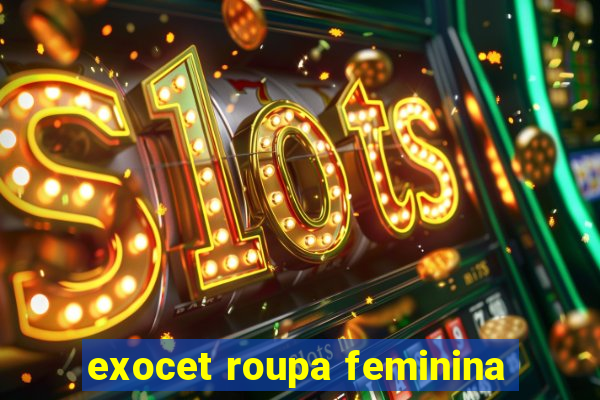 exocet roupa feminina