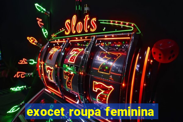 exocet roupa feminina