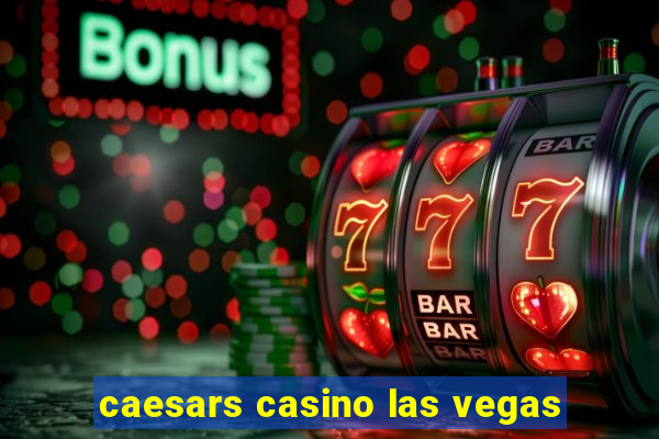 caesars casino las vegas