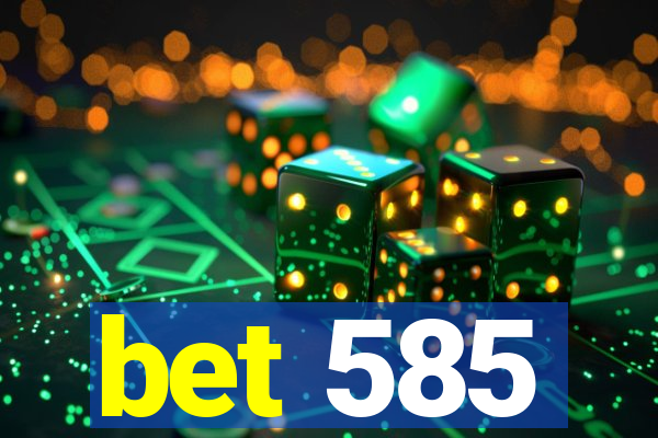 bet 585