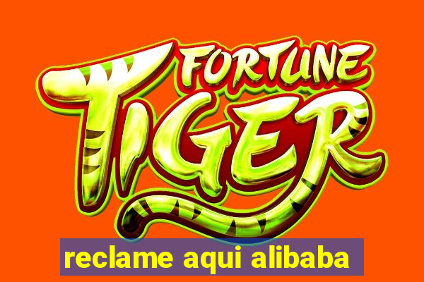 reclame aqui alibaba